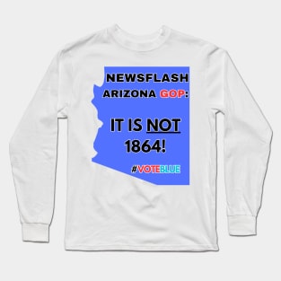 Arizona Stuck in 1864! Long Sleeve T-Shirt